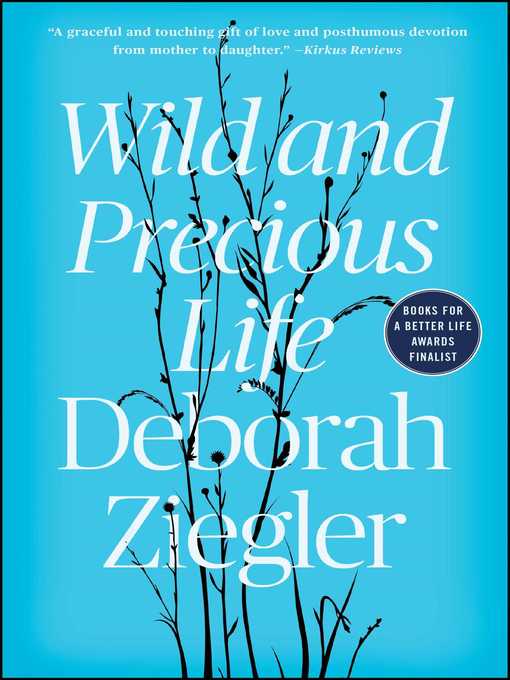Title details for Wild and Precious Life by Deborah Ziegler - Wait list